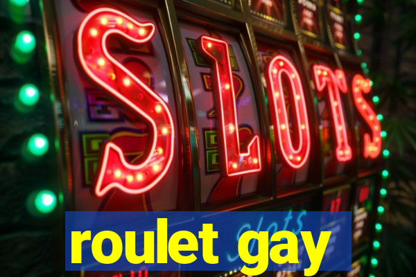 roulet gay